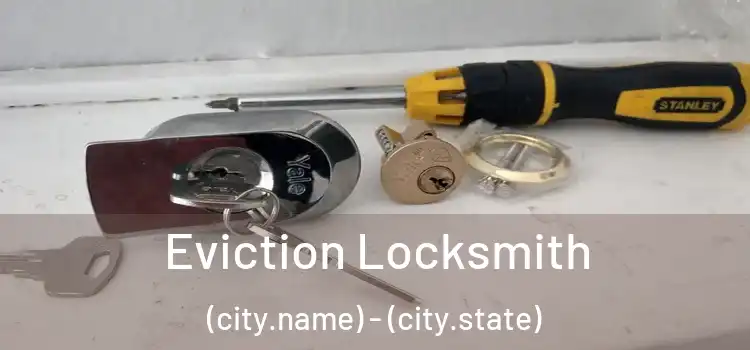  Eviction Locksmith (city.name) - (city.state)